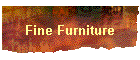 Fine Furniture