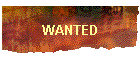 WANTED